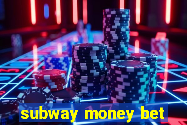 subway money bet